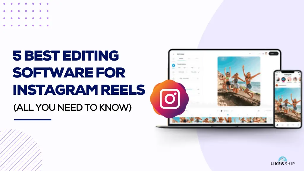 5 Best Editing Software for Instagram Reels